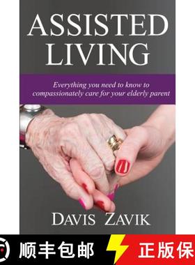【3-4周达】Assisted Living: Everything you need to know to compassionately care for your elderly parent [9780692863480]