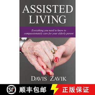 you your need Everything Assisted elderly for parent compassionately Living care 3周达 9780692863480 know