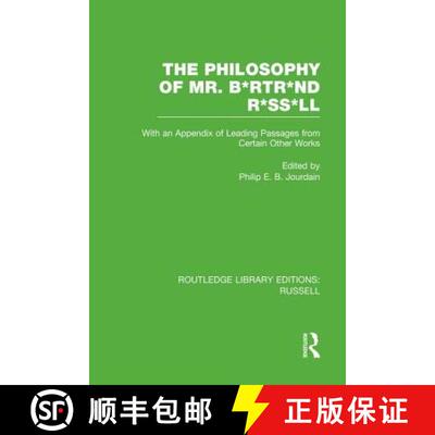 【3-4周达】The Philosophy of Mr. B*rtr*nd R*ss*ll : With an Appendix of Leading Passages from Certain... [9780415752749]