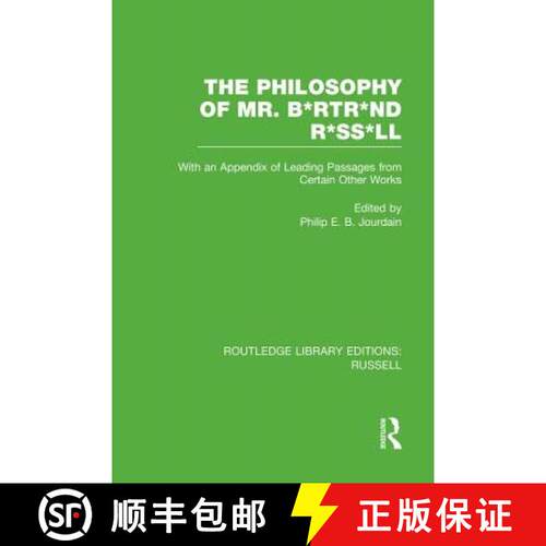 【3-4周达】The Philosophy of Mr. B*rtr*nd R*ss*ll : With an Appendix of Leading Passages from Certain... [9780415752749]
