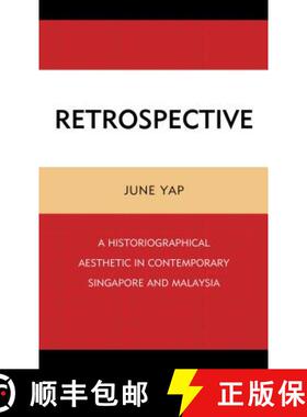 【3-4周达】Retrospective : A Historiographical Aesthetic in Contemporary Singapore and Malaysia [9781498555814]