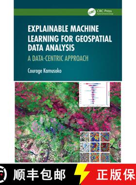 【3-4周达】Explainable Machine Learning for Geospatial Data Analysis: A Data-Centric Approach [9781032503806]
