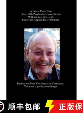 【3-4周达】A Prima Facie Case Your 14th Psychiatric Consultation William Yee M.D., J.D.  Copyright Ap... [9781312742826]