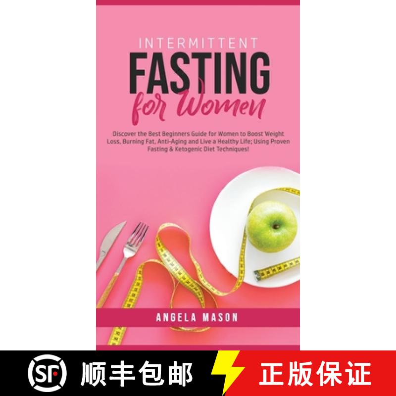 【3-4周达】Intermittent Fasting for Women: Discover the Best Beginners Guide for Women to Boost Weigh... [9781800762008]