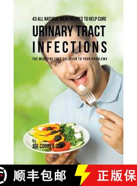 预订 43 All Natural Meal Recipes to Help Cure Urinary Tract Infections: The Medicine Free Solution to... [9781635311822]
