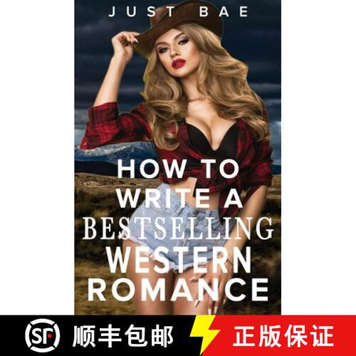 【3-4周达】How to Write a Bestselling Western Romance: Gallop your Way to the Hearts of Readers [9781925988888]