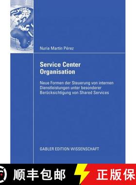 【3-4周达】Service Center Organisation : Neue Formen der Steuerung von internen Dienstleistungseinhei... [9783834912701]