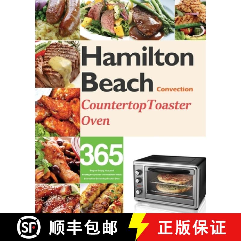 【2-3周达】Hamilton Beach Convection Countertop Toaster Oven Cookbook for Beginners: 365 Days of Cris... [9781954703452]