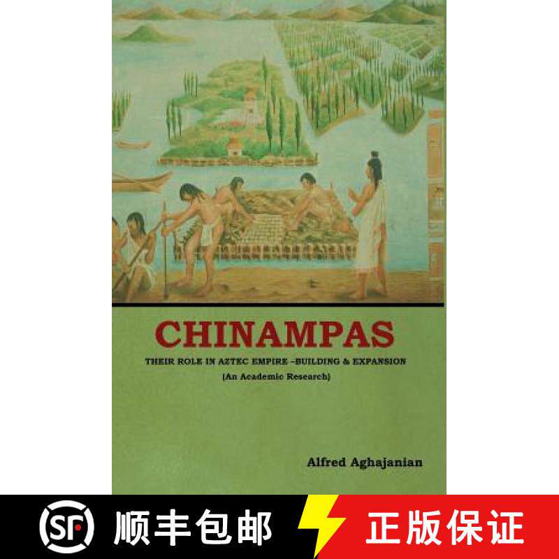【3-4周达】Chinampas: Their Role in Aztec Empire - Building and Expansion (An Academic Research) [9781604449440]