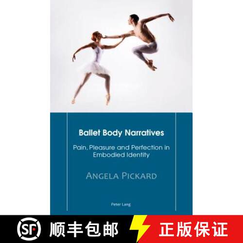 【3-4周达】Ballet Body Narratives : Pain, Pleasure and Perfection in Embodied Identity [9783034317863]