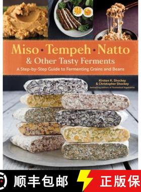 【3-4周达】Miso, Tempeh, Natto and Other Tasty Ferments: A Step-by-Step Guide to Fermenting Grains an... [9781612129884]