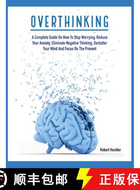 【3-4周达】Overthinking: A Complete Guide on How to Stop Worrying, Reduce Your Anxiety, Eliminate Neg... [9781803064642]