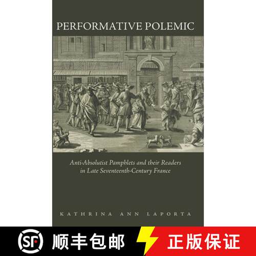 【3-4周达】精装 Performative Polemic – Anti–Absolutist Pamphlets and Their Readers in Late Seventee... [9781644532096]