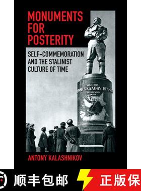 【3-4周达】Monuments for Posterity: Self-Commemoration and the Stalinist Culture of Time [9781501774270]