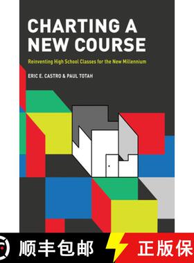【3-4周达】Charting a New Course: Reinventing High School Classes for the New Millennium [9781681238968]