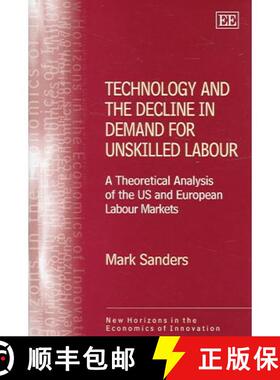 【3-4周达】Technology and the Decline in Demand for Unskilled Labour: A Theoretical Analysis of the U... [9781845421328]
