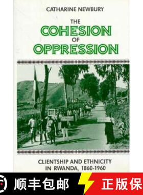 【3-4周达】The Cohesion of Oppression: Clientship and Ethnicity in Rwanda, 1860-1960 [9780231062565]