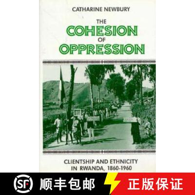 【3-4周达】The Cohesion of Oppression: Clientship and Ethnicity in Rwanda, 1860-1960 [9780231062565]