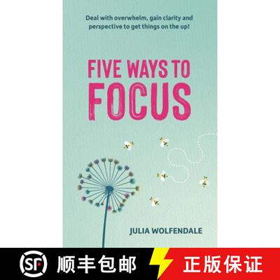 【3-4周达】Five Ways to Focus: Deal with overwhelm, gain clarity and perspective to get things on the... [9781838158323]