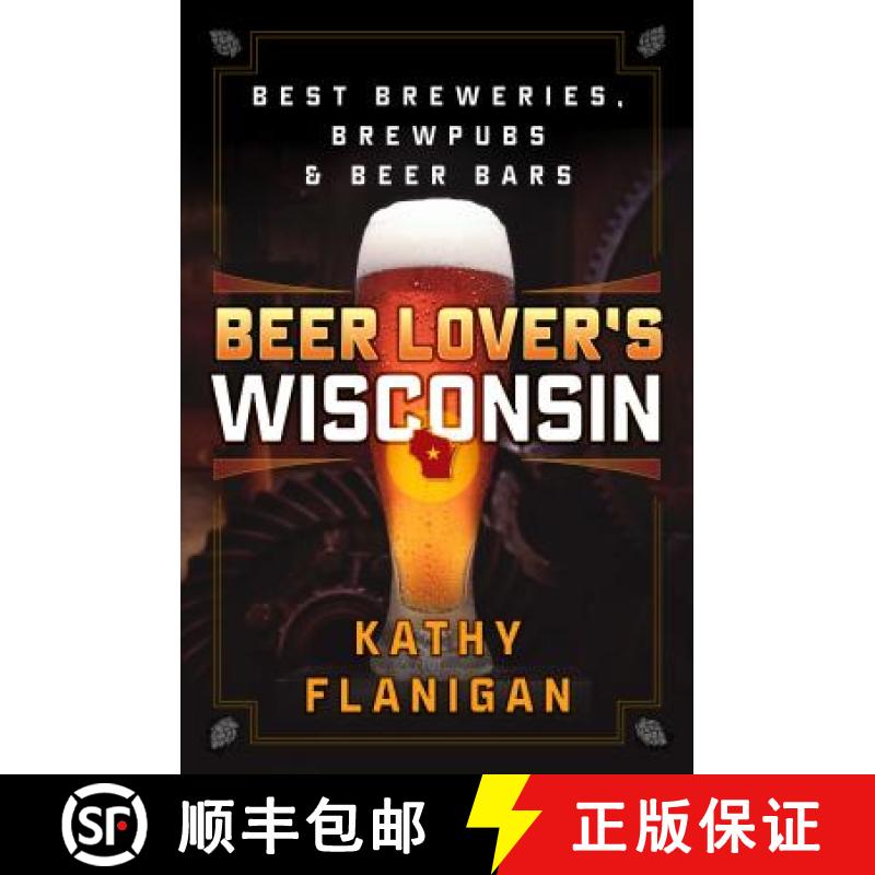 【3-4周达】Beer Lover's Wisconsin : Best Breweries, Brewpubs and Beer Bars [9781493027934]