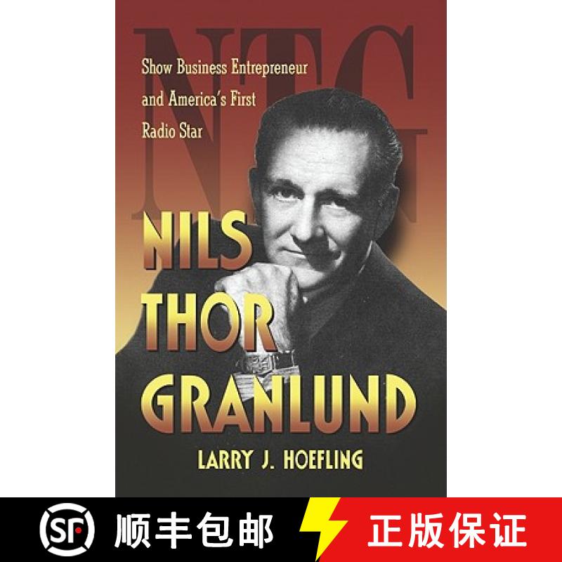 【2-3周达】Nils Thor Granlund : Show Business Entrepreneur and America's First Radio Star [9780786448494]