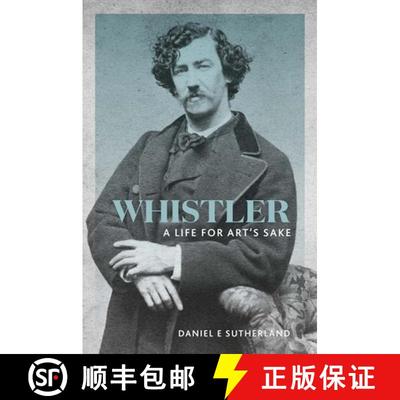 【3-4周达】Whistler: A Life for Art's Sake [9780300232639]