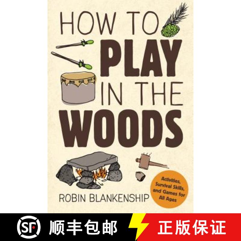 【3-4周达】How to Play in the Woods: Activities, Survival Skills, and Games for All Ages [9781423641537]