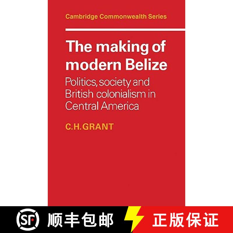 【3-4周达】Making of Modern Belize: Politics, Society and British Colonialism in Central America - Th... [9780521101417]