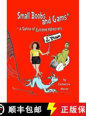 预订 Small Boobs & Gams: * A Satire of Extreme Makeovers [9781999248604]