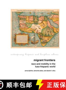 【3-4周达】Migrant Frontiers: Race and Mobility in the Luso-Hispanic World [9781802070514]