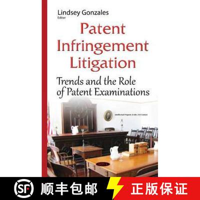 【3-4周达】精装 Patent Infringement Litigation: Trends and the Role of Patent Examinations [9781634835275]