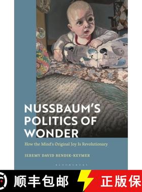 【3-4周达】Nussbaum's Politics of Wonder: How the Mind's Original Joy Is Revolutionary [9781350076075]