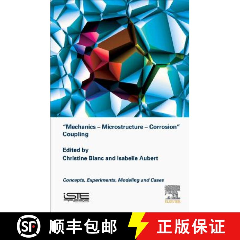 【3-4周达】Mechanics - Microstructure - Corrosion Coupling: Concepts, Experiments, Modeling and Cases [9781785483097]