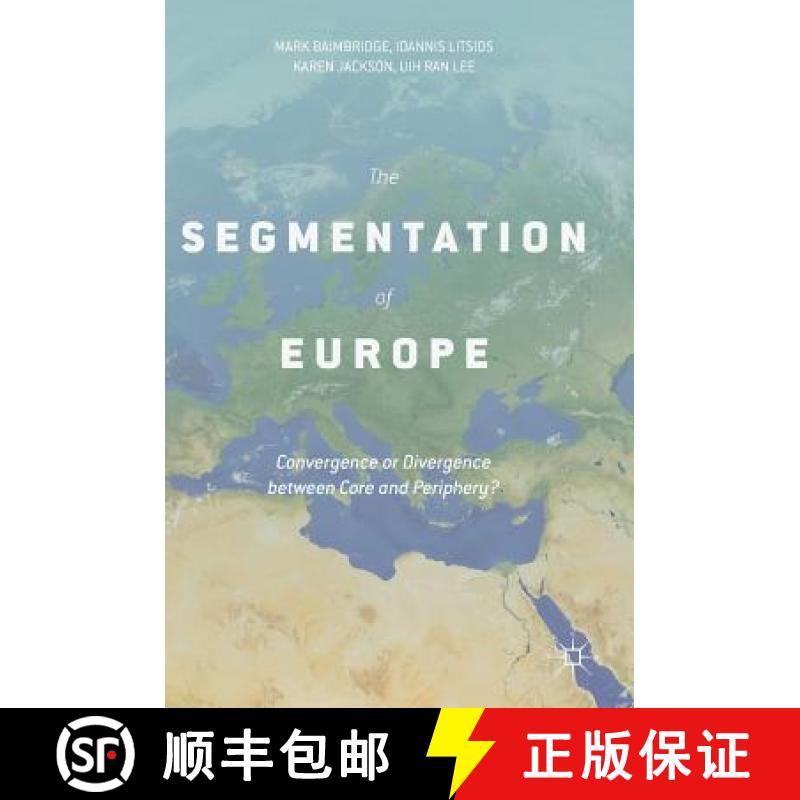 【3-4周达】The Segmentation of Europe : Convergence or Divergence between Core and Periphery? [9781137590121]