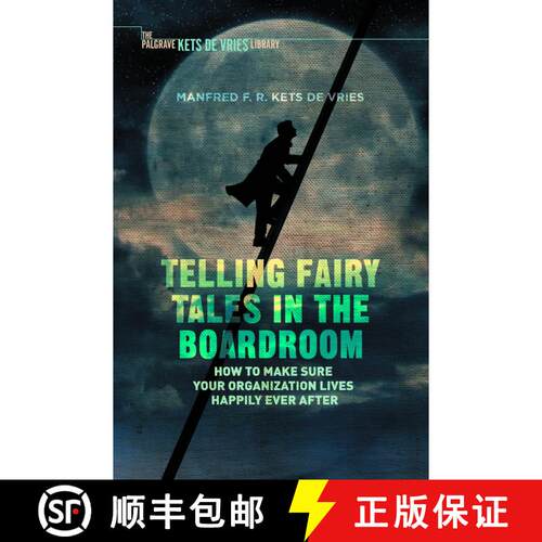 【3-4周达】Telling Fairy Tales in the Boardroom : How to Make Sure Your Organization Lives Happily Ev... [9781349953929]