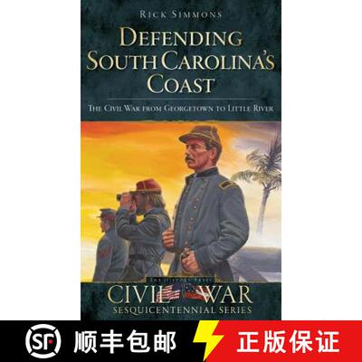 【3-4周达】Defending South Carolina: The Civil War from Georgetown to Little River [9781540220585]