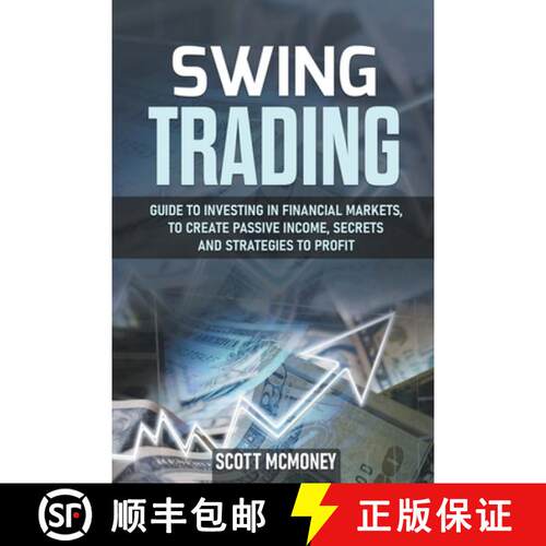 【3-4周达】Swing Trading: Guide to Investing in Financial Markets, to Create Passive Income, Secrets ... [9798201384982]