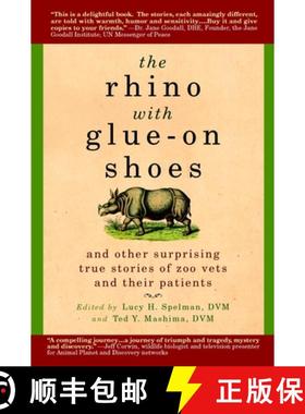 预订 The Rhino with Glue-On Shoes: And Other Surprising True Stories of Zoo Vets and their Patients [9780385341479]