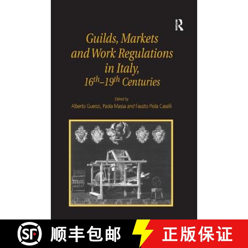 【3-4周达】Guilds, Markets and Work Regulations in Italy, 16th-19th Centuries [9781840142839]