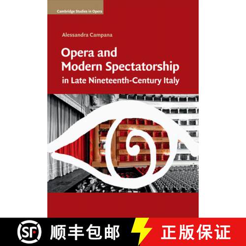 【3-4周达】Opera and Modern Spectatorship in Late Nineteenth-Century Italy: - Opera and Modern Specta... [9781107666641]