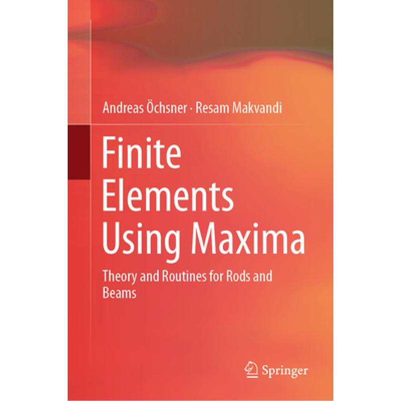 【4周达】Finite Elements Using Maxima: Theory and Routines for Rods and Beams[9783030171988]-封面