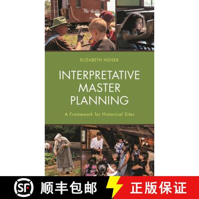 【3-4周达】Interpretative Master Planning : A Framework for Historical Sites [9781538139240]