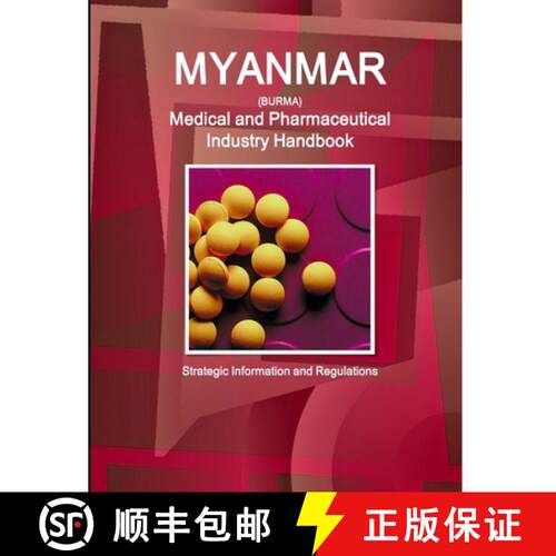 【3-4周达】Myanmar Medical and Pharmaceutical Industry Handbook - Strategic Information and Regulations [9781312884472]