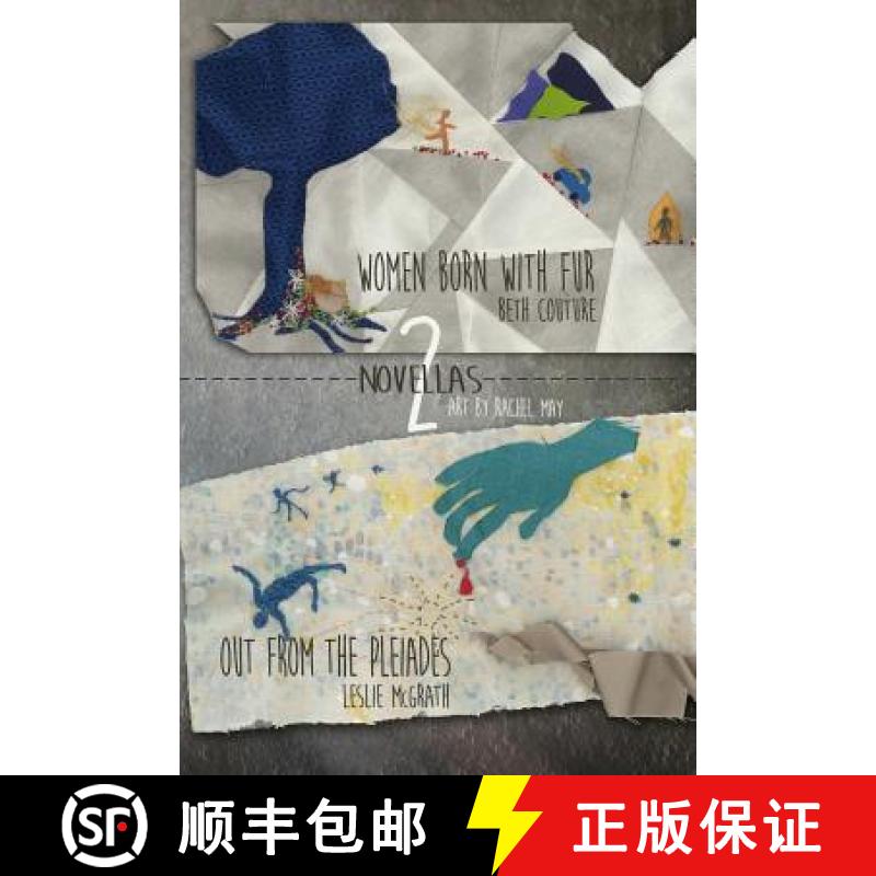 【3-4周达】Women Born with Fur and Out from the Pleiades: Two Novellas [9781937543815]
