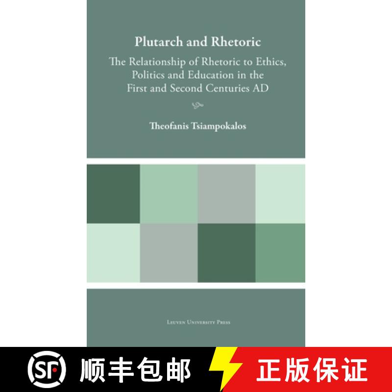 【3-4周达】Plutarch and Rhetoric : The Relationship of Rhetoric to Ethics, Politics and Education in ... [9789462704190]