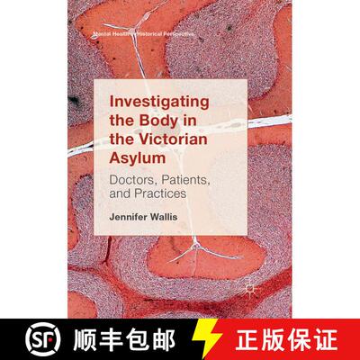 【3-4周达】Investigating the Body in the Victorian Asylum : Doctors, Patients, and Practices (Softcov... [9783319859811]