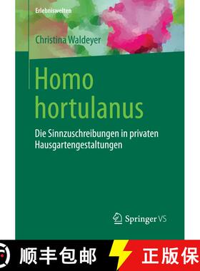 【3-4周达】Homo hortulanus : Die Sinnzuschreibungen in privaten Hausgartengestaltungen (1. Aufl. 2016) [9783658134532]
