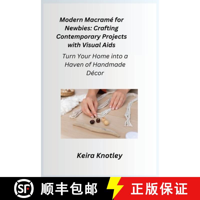 【4周达】Modern Macramé for Newbies: Turn Your Home into a Haven of Handmade Décor [9781806251681]