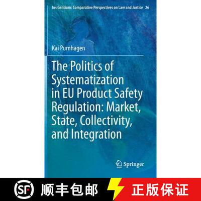 【3-4周达】The Politics of Systematization in EU Product Safety Regulation: Market, State, Collectivi... [9789400765429]