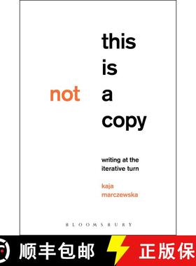 【3-4周达】This Is Not a Copy: Writing at the Iterative Turn [9781501337833]